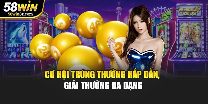 Cơ hội trúng thưởng hấp dẫn, giải thưởng đa dạng