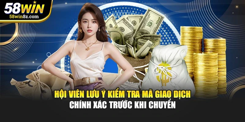 Hội viên lưu ý kiểm tra mã giao dịch chính xác trước khi chuyển