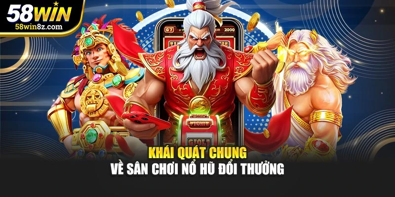 Khái quát chung về sân chơi nổ hũ đổi thưởng