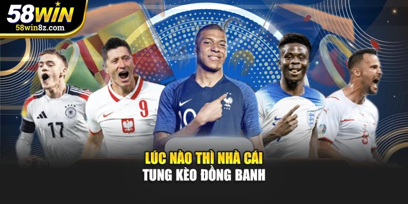 Lúc nào thì nhà cái tung kèo đồng banh