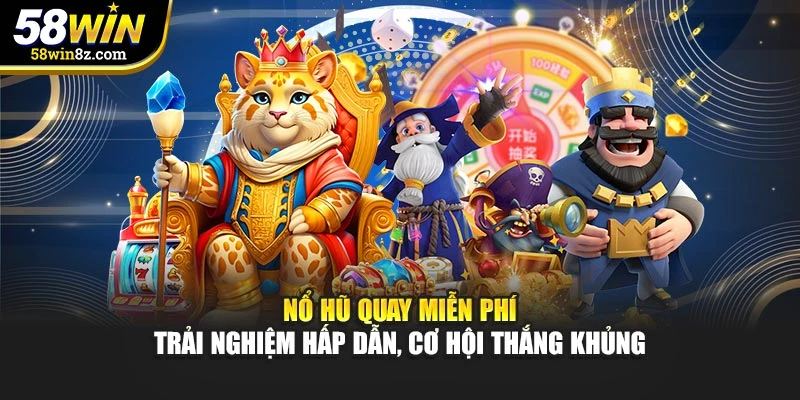 Nổ Hũ Quay Miễn Phí – Trải Nghiệm Hấp Dẫn, Cơ Hội Thắng Khủng