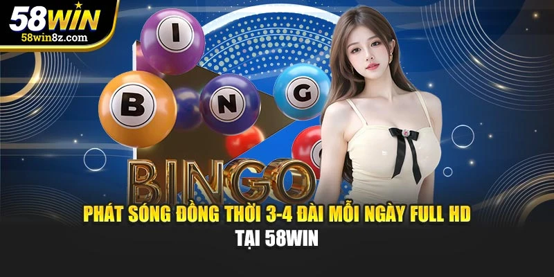 Phát sóng đồng thời 3-4 đài mỗi ngày Full HD tại 58WIN
