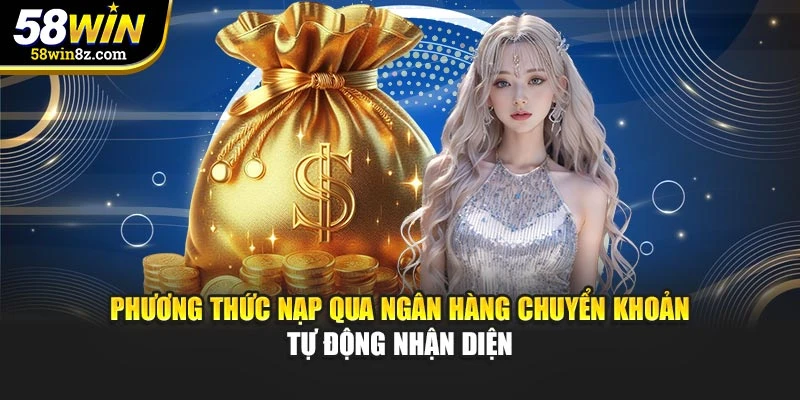 Phương thức nạp qua ngân hàng chuyển khoản tự động nhận diện