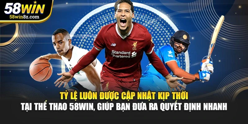 Tỷ lệ luôn được cập nhật kịp thời tại thể thao 58WIN, giúp bạn đưa ra quyết định nhanh